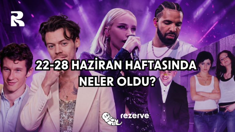 22-28 Haziran Haftasında Neler Oldu?