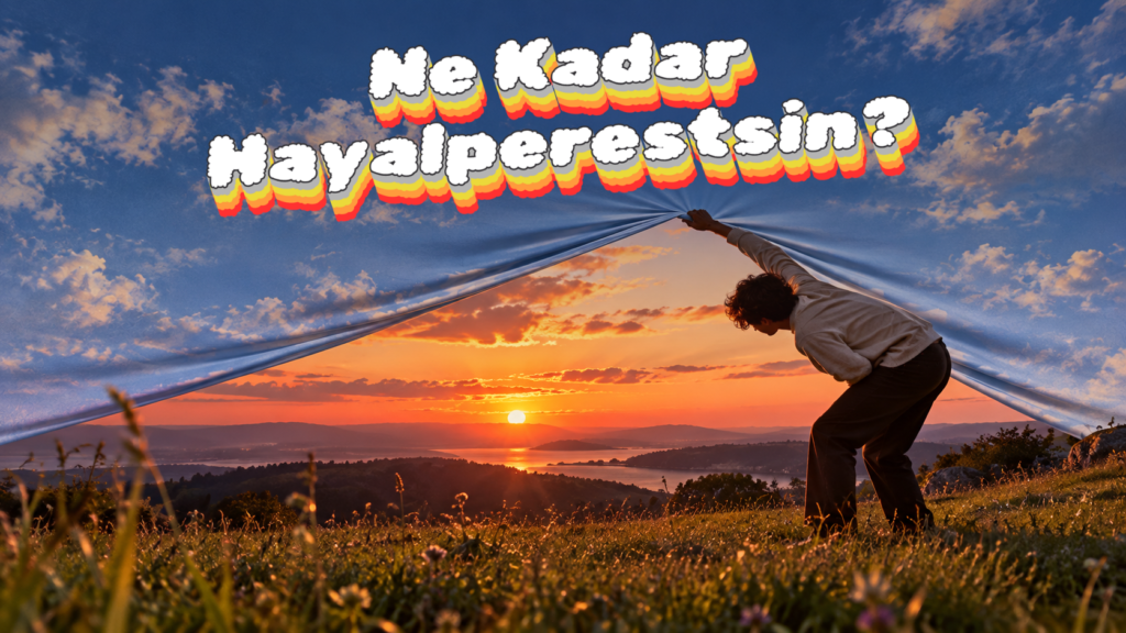 Ne Kadar Hayalperestsin?
