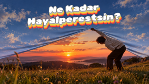 Ne Kadar Hayalperestsin?